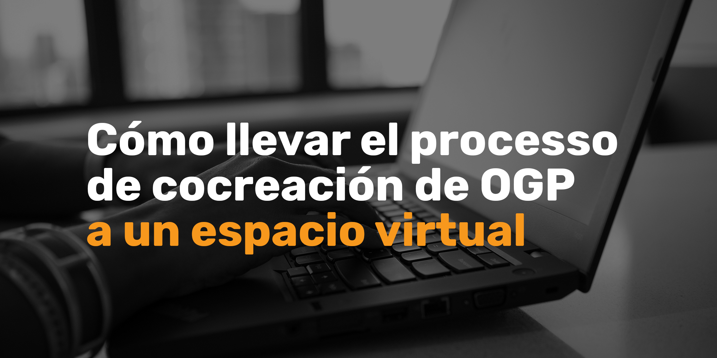 Miniatura para llevar el proceso de creación conjunta de OGP en línea