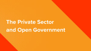 the_private_sector_and_open_government